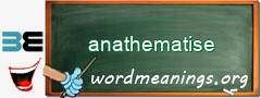 WordMeaning blackboard for anathematise